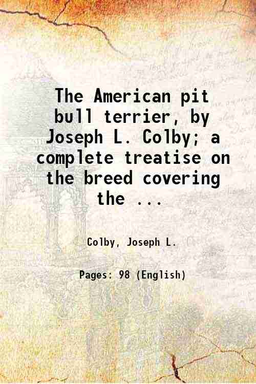 The American pit bull terrier, by Joseph L. Colby; a …
