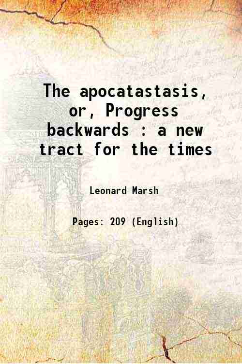 The apocatastasis, or, Progress backwards : a new tract for …