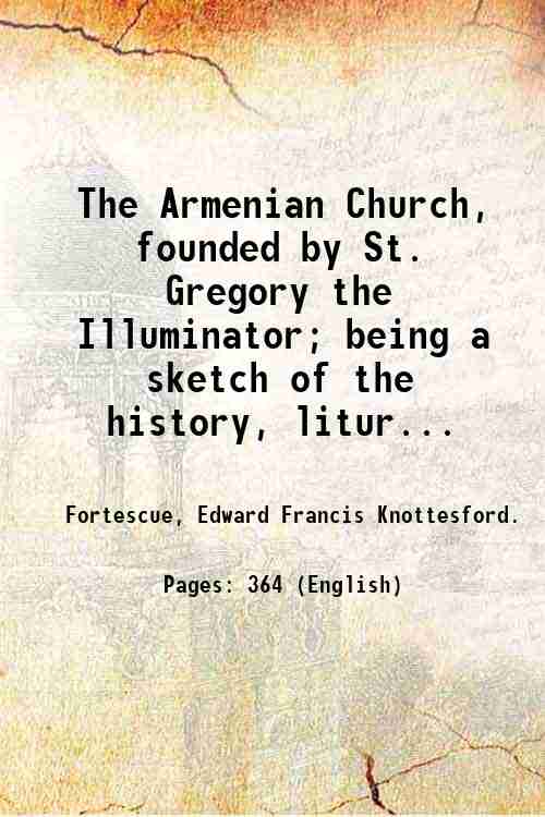The Armenian Church, founded by St. Gregory the Illuminator; being …