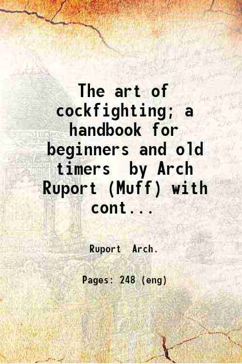 The art of cockfighting; a handbook for beginners and old …