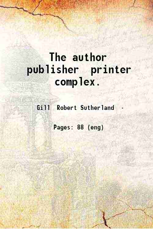 The author, publisher, printer complex. 1940