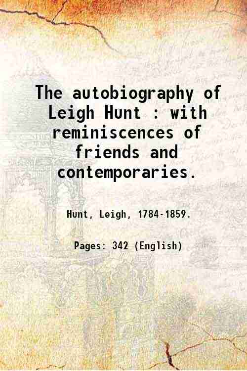 The autobiography of Leigh Hunt : with reminiscences of friends …