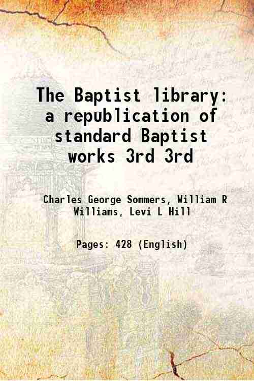The Baptist library a republication of standard Baptist works Volume …