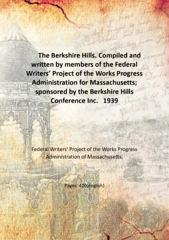 The Berkshire Hills. Compiled and written by members of the …