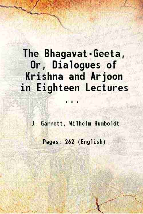 The Bhagavat-Geeta, Or, Dialogues of Krishna and Arjoon in Eighteen …