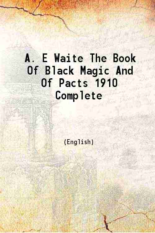 The Book Of Black Magic And Of Pacts Including the …