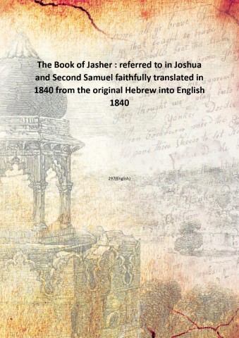 The Book of Jasher : referred to in Joshua and …