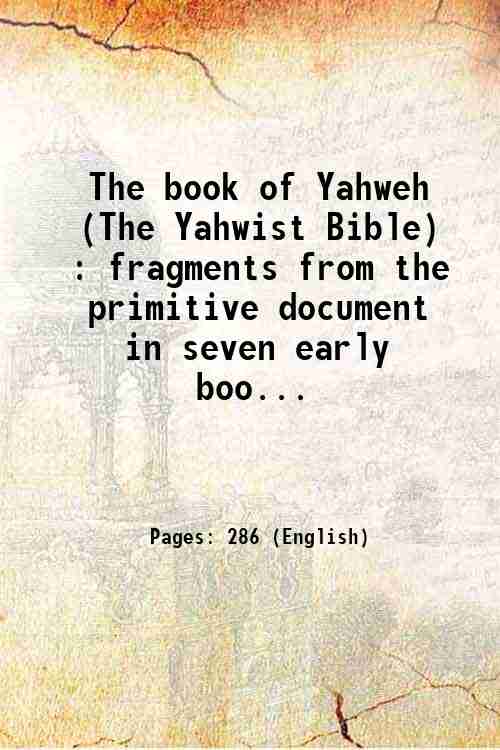 The book of Yahweh (The Yahwist Bible) : fragments from …