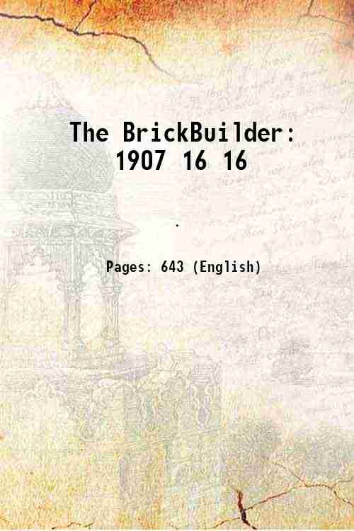 The BrickBuilder 1907 Volume 16