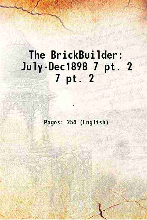 The BrickBuilder July-Dec1898 Volume 7 pt. 2