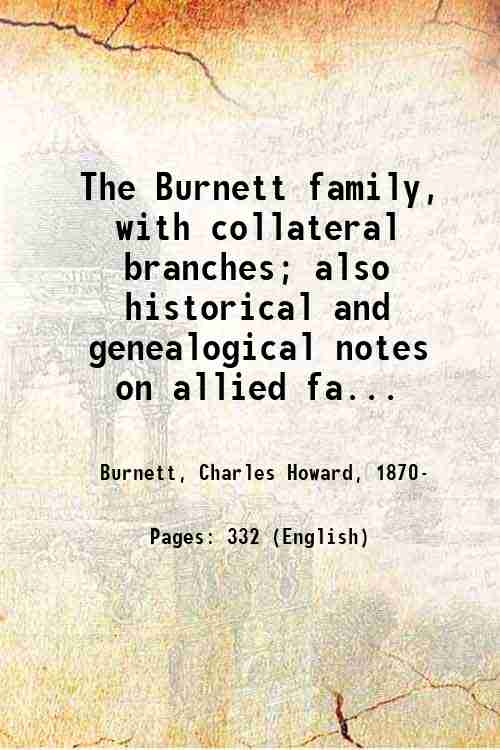 The Burnett family, with collateral branches; also historical and genealogical …