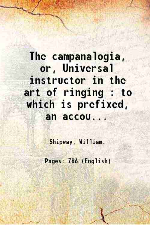 The campanalogia, or, Universal instructor in the art of ringing …