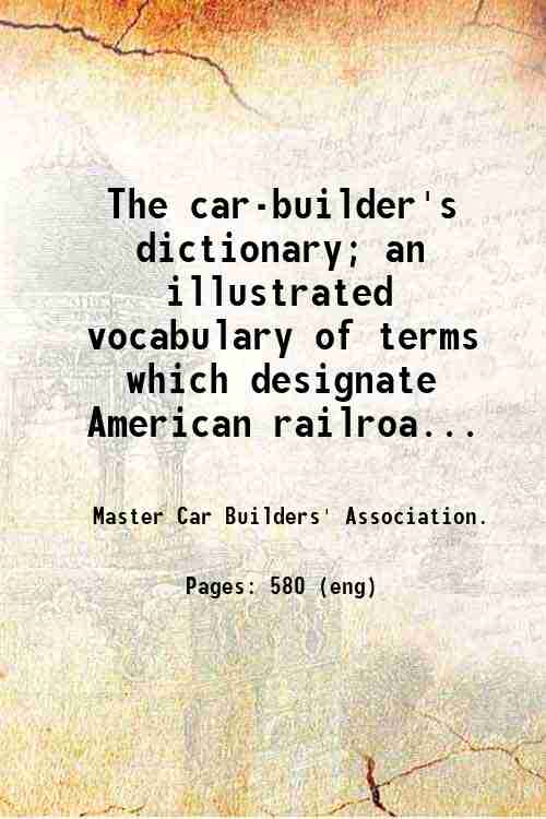 The car-builder's dictionary; an illustrated vocabulary of terms which designate …
