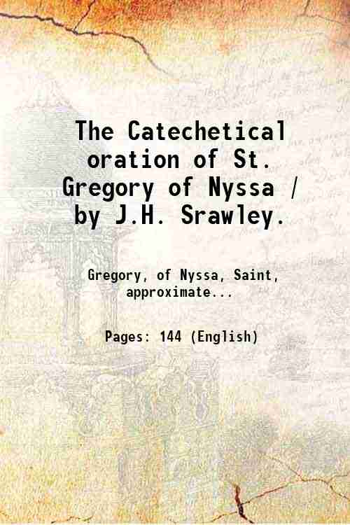 The Catechetical oration of St. Gregory of Nyssa / by …
