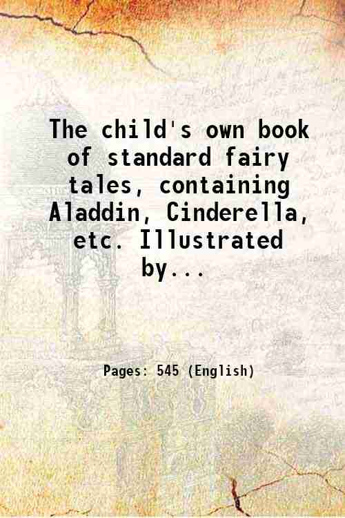 The child's own book of standard fairy tales, containing Aladdin, …