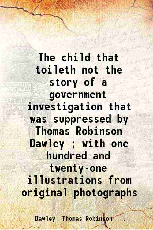 The child that toileth not the story of a government …