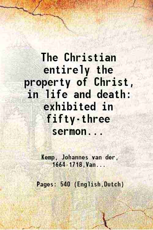 The Christian entirely the property of Christ, in life and …
