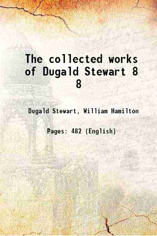 The collected works of Dugald Stewart Volume 8 1855