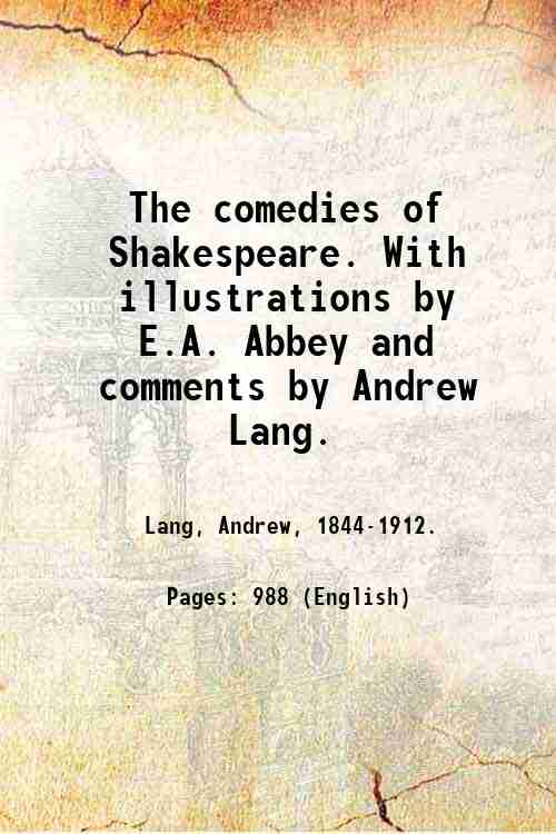 The comedies of Shakespeare. With illustrations by E.A. Abbey and …