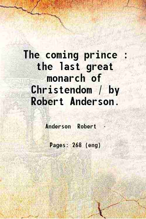 The coming prince The last great monarch of Christendom 1881