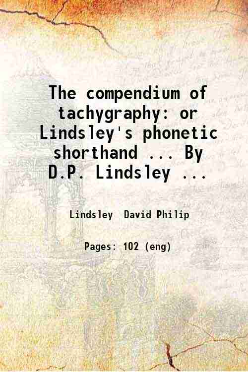 The compendium of tachygraphy: or, Lindsley's phonetic shorthand . By …