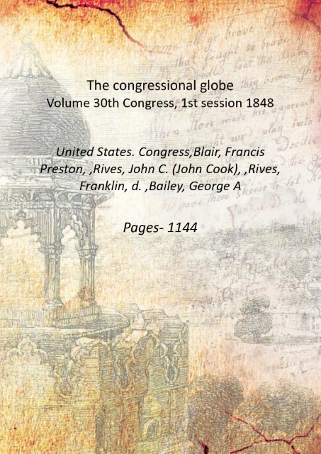 The congressional globe Volume 30th Congress, 1st session 1848