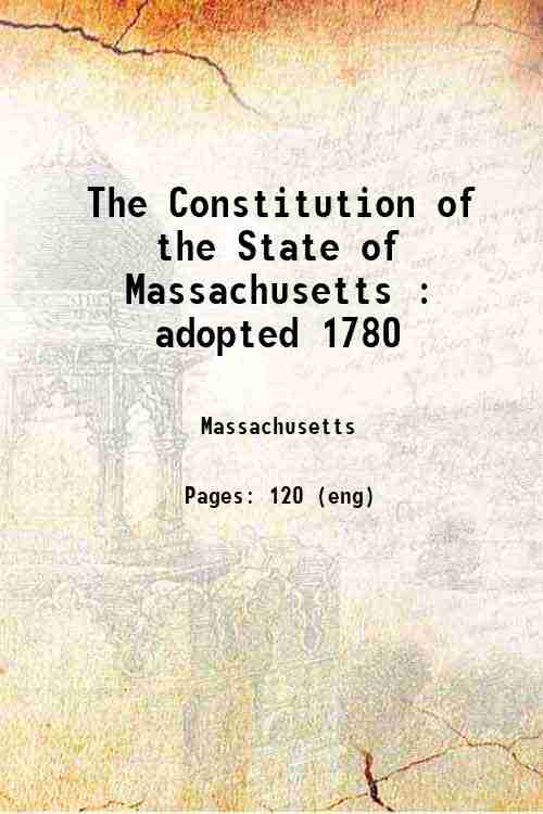 The Constitution of the State of Massachusetts : adopted 1780 …