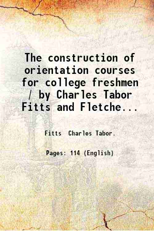 The construction of orientation courses for college freshmen / by …