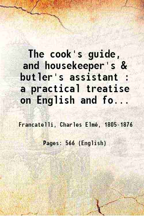 The cook's guide, and housekeeper's & butler's assistant : a …