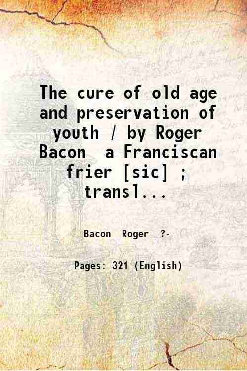The cure of old age and preservation of youth / …