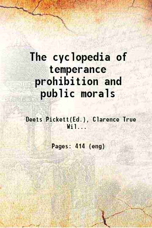 The cyclopedia of temperance prohibition and public morals 1922