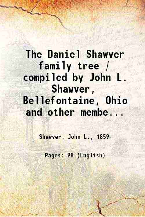 The Daniel Shawver family tree / compiled by John L. …