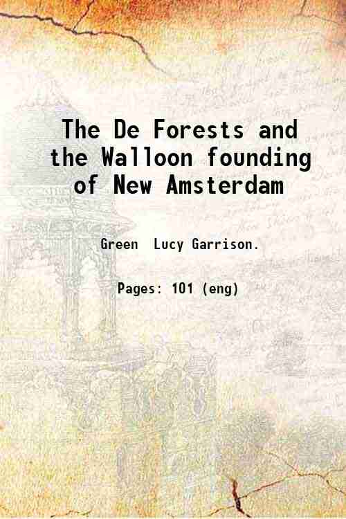 The De Forests and the Walloon founding of New Amsterdam, …