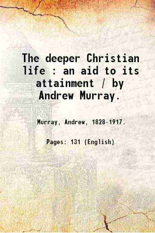 The deeper Christian life : an aid to its attainment …