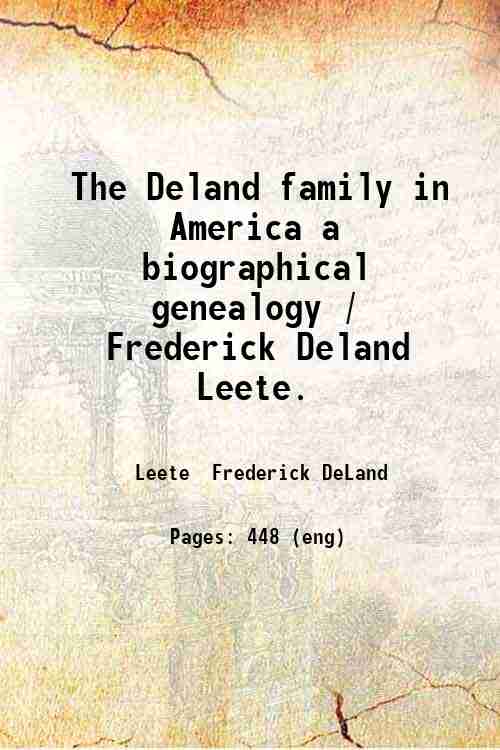 The Deland family in America a biographical genealogy / Frederick …