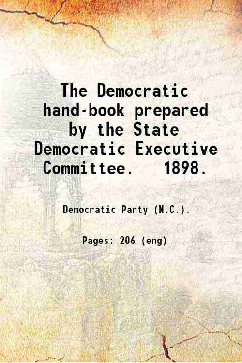 The Democratic hand-book prepared by the State Democratic Executive Committee. …