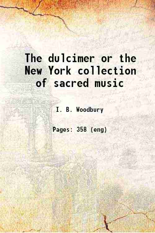 The dulcimer or the New York collection of sacred music …