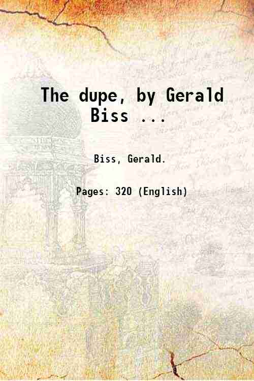 The dupe, by Gerald Biss . 1909