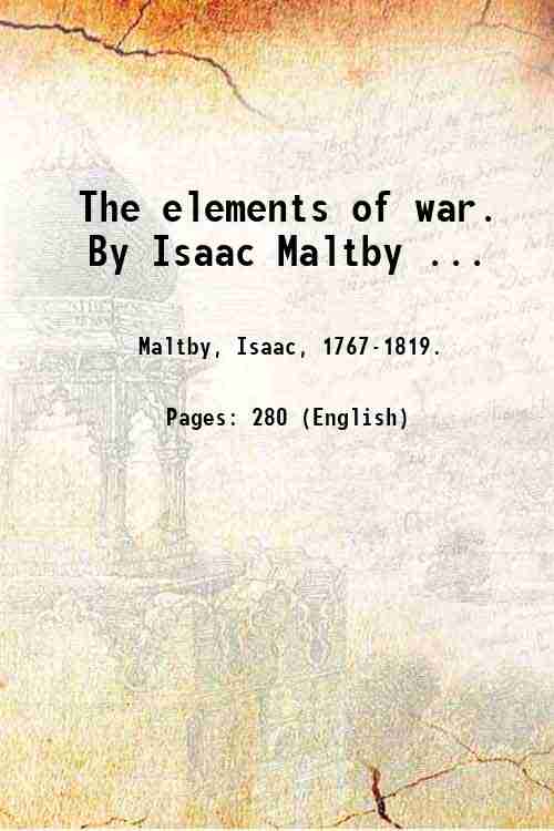 The elements of war. By Isaac Maltby . 1813