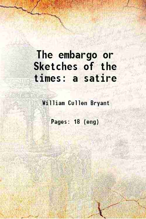 The embargo or Sketches of the times a satire 1808
