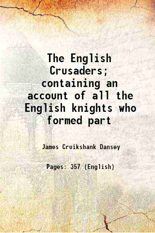 The English Crusaders; containing an account of all the English …