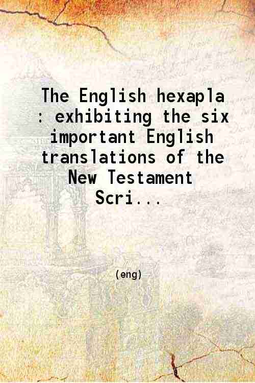 The English hexapla Exhibiting the six important English translations of …