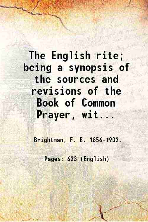 The English rite; being a synopsis of the sources and …