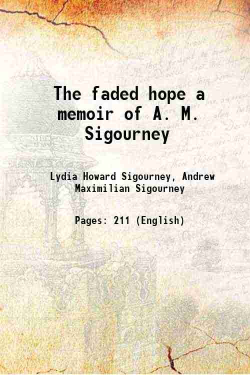 The faded hope a memoir of A. M. Sigourney 1852