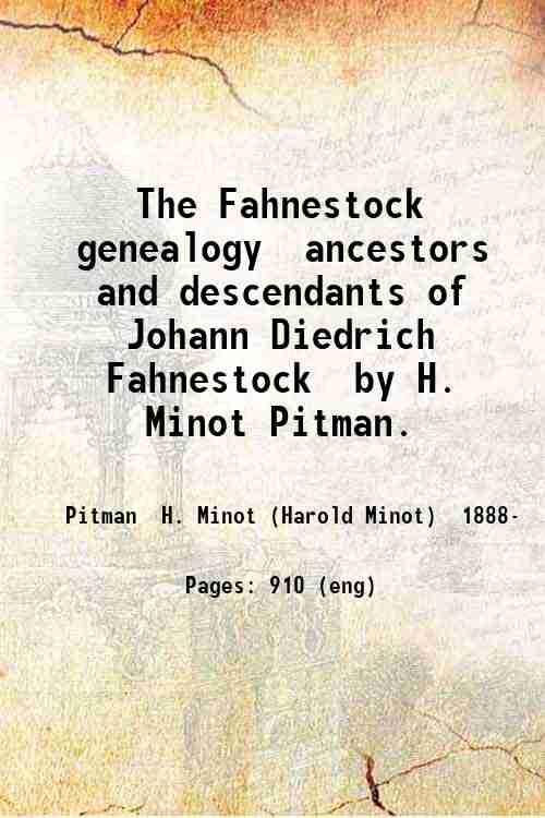 The Fahnestock genealogy ancestors and descendants of Johann Diedrich Fahnestock …