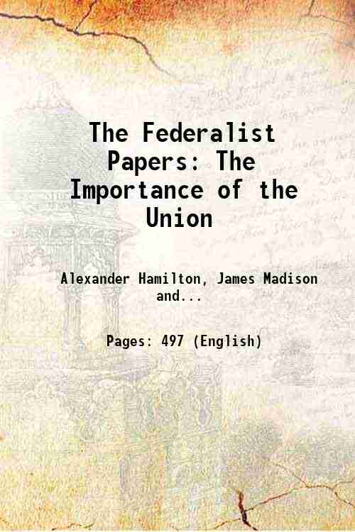 The Federalist Papers: The Importance of the Union 1857