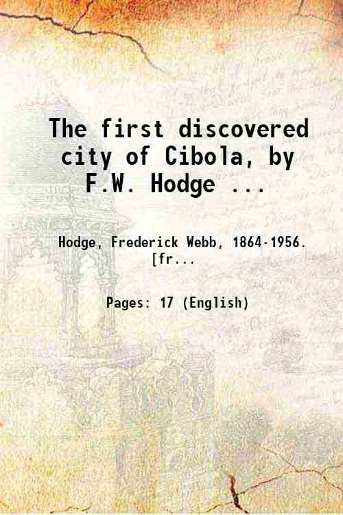 The first discovered city of Cibola, by F.W. Hodge . …