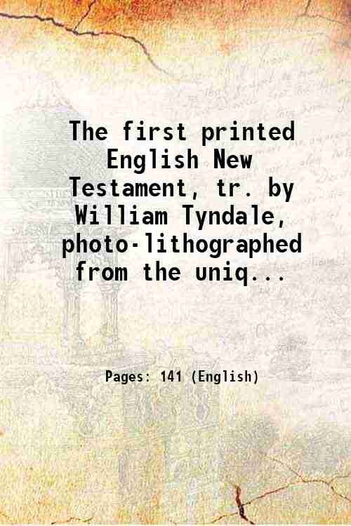 The first printed English New Testament, tr. by William Tyndale, …