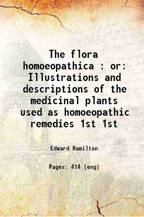 The flora homoeopathica : or Illustrations and descriptions of the …