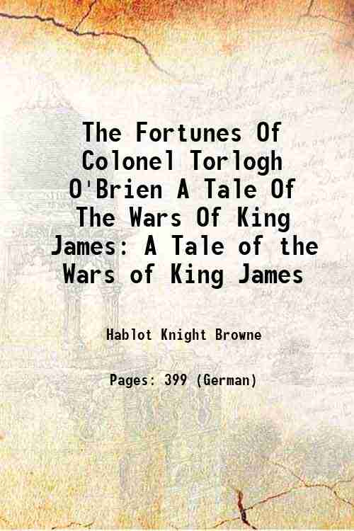 The Fortunes Of Colonel Torlogh O'Brien A Tale Of The …